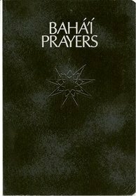 Bahá'í Prayers: A Selection of Prayers by Abdu'l-Bahá, Bahá'u'lláh