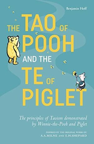 The Tao of Pooh & The Te of Piglet by Benjamin Hoff