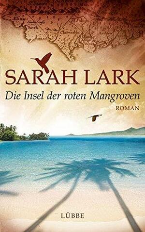 Die Insel der roten Mangroven by Sarah Lark