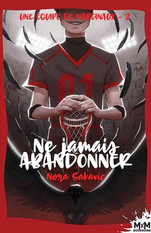 Ne jamais abandonner by Nora Sakavic