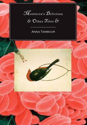 Monterra's Deliciosa & Other Tales & by Anna Tambour