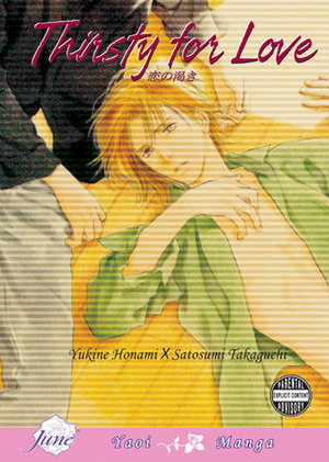 Thirsty For Love by Satosumi Takaguchi, Yukine Honami