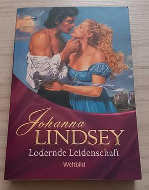 Lodernde Leidenschaft by Johanna Lindsey