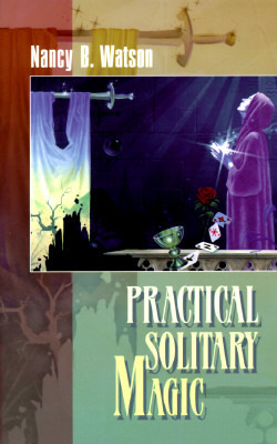 Practical Solitary Magic by Nancy B. Watson