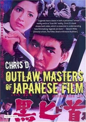 Outlaw Masters of Japanese Film by Chris Desjardins