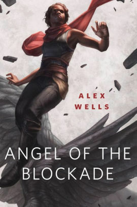 Angel of the Blockade by Alex Wells