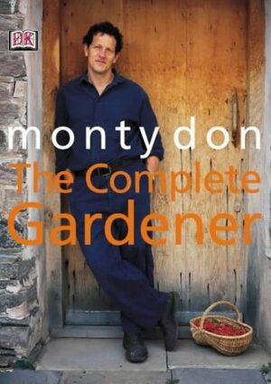 The Complete Gardener by Monty Don