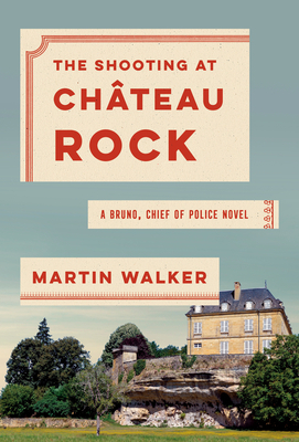 The Shooting at the Chateau Rock by Martin Walker