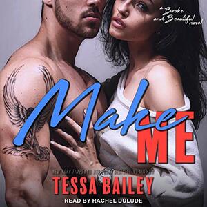 Make Me by Tessa Bailey