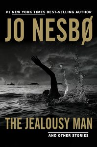 The Jealousy Man and Other Stories by Jo Nesbø