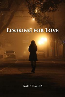 Looking For Love by Katie Haynes