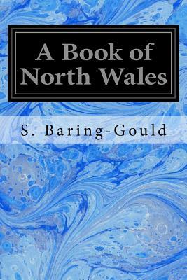 A Book of North Wales by Sabine Baring Gould