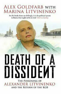 Death Of A Dissident: The Poisoning Of Alexander Litvinenko And The Return Of The Kgb by Marina Litvinenko, Alex Goldfarb