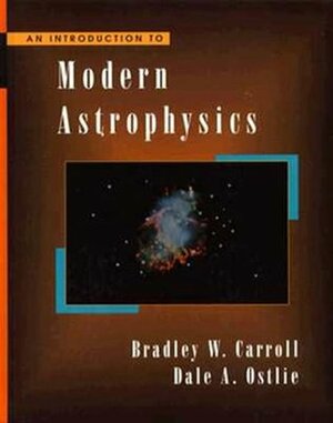An Introduction to Modern Astrophysics by Dale A. Ostlie, Bradley W. Carroll