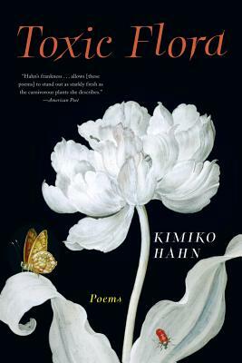 Toxic Flora: Poems by Kimiko Hahn