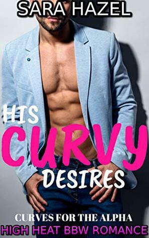 His Curvy Desires by Sara Hazel