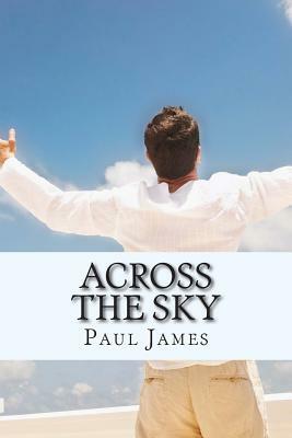 Across the Sky by Paul James