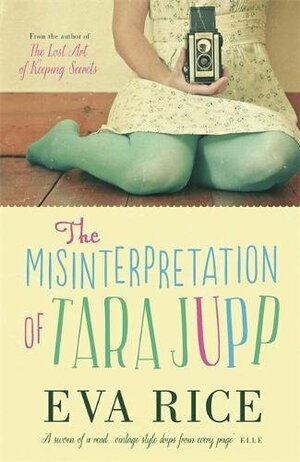 The Misinterpretation of Tara Jupp by Eva Rice