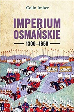 Imperium Osmańskie 1300–1650 by Colin Imber