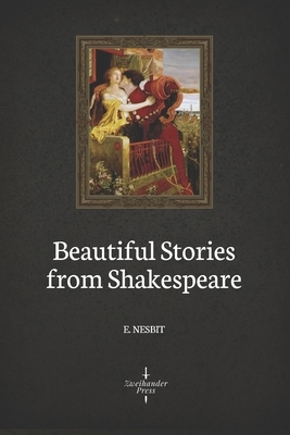 Beautiful Stories from Shakespeare (Illustrated) by E. Nesbit