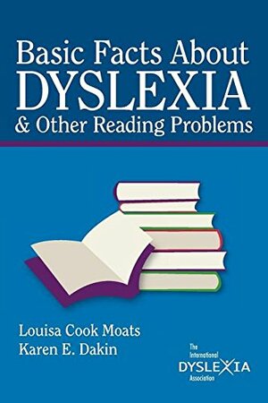 Basic Facts about Dyslexia & Other Reading Problems by Louisa C. Moats, Karen E. Dakin