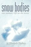 Snow Bodies: One Woman's Life on the Streets by Elizabeth Hudson