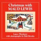 Christmas W/Maud Lewis by Maud Lewis, Lance Woolaver, Bob Brooks