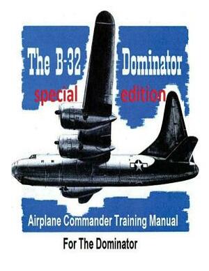 Airplane Commander Training Manual For The Dominator ( SPECIAL) by United States Army Air Forces