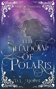 The Shadow of Polaris by D.L. Houpt, D.L. Houpt