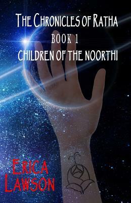 The Chronicles of Ratha: Children of the Noorthi by Erica Lawson