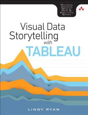 Visual Data Storytelling with Tableau by Lindy Ryan