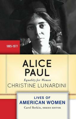 Alice Paul: Equality for Women by Christine Lunardini