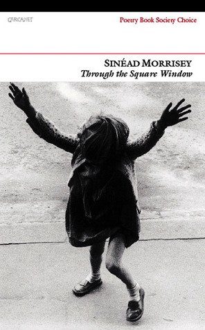 Through the Square Window by Sinéad Morrissey