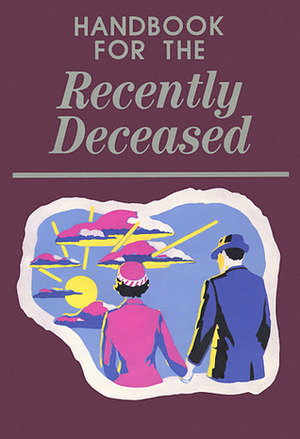 Handbook for the Recently Deceased by T. Burton