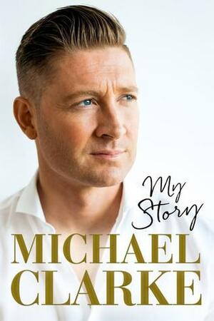 My Story by Michael Clarke