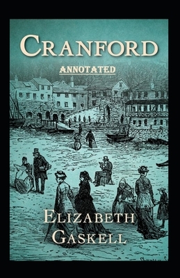 cranford by elizabeth cleghorn gaskell Annotated by Elizabeth Gaskell