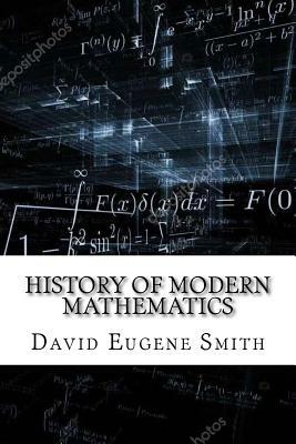 History of Modern Mathematics by David Eugene Smith