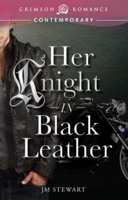 Her Knight in Black Leather by Jm Stewart