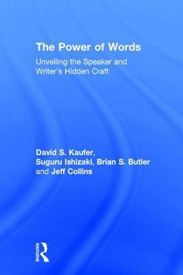 The Power of Words: Unveiling the Speaker and Writer's Hidden Craft by Brian S. Butler, David S. Kaufer, Suguru Ishizaki