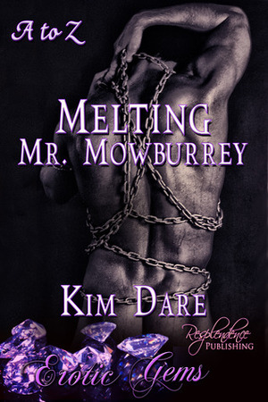 Melting Mr. Mowburrey by Kim Dare
