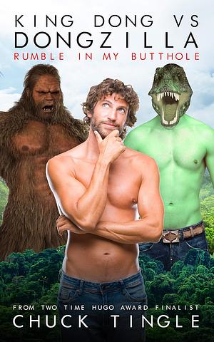 King Dong Vs Dongzilla: Rumble In My Butthole by Chuck Tingle