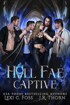 Hell Fae Captive by J.R. Thorn, Lexi C. Foss