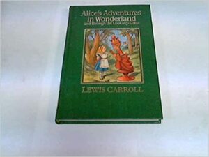 Alice's Adventures In Wonderland; Through The Looking Glass, And Other Works by Lewis Carroll