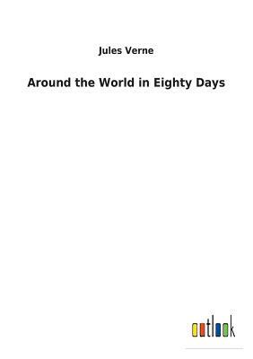 Around the World in Eighty Days by Jules Verne