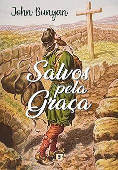 Salvos pela Graça by John Bunyan