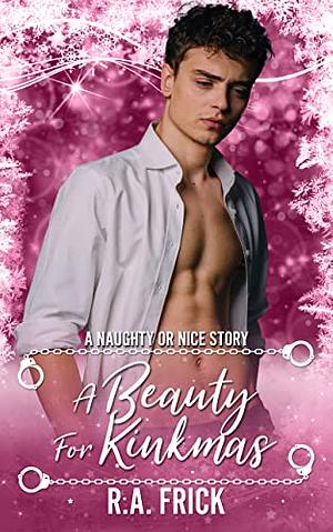 A Beauty for Kinkmas by R.A. Frick