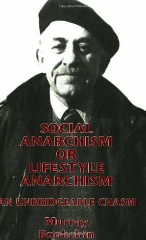 Social Anarchism or Lifestyle Anarchism: An Unbridgeable Chasm by Murray Bookchin