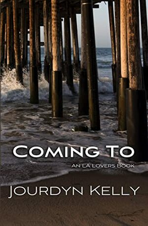 Coming To: An LA Lovers Book by Jourdyn Kelly