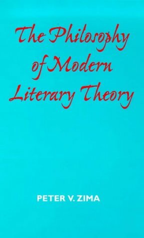 Philosophy of Modern Literary Theory by Peter V. Zima