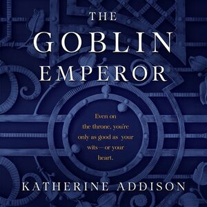 The Goblin Emperor by Katherine Addison